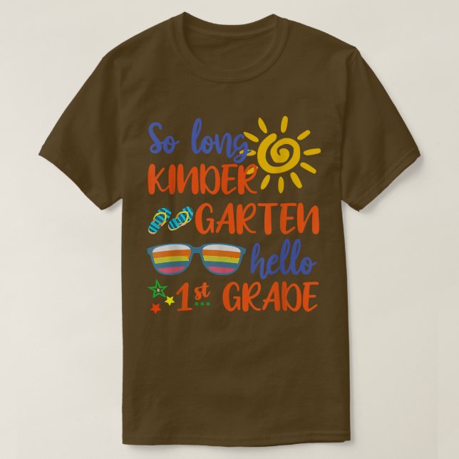 So Long Kindergarten Hello 1st Grade Teacher Stude T-Shirt (Design Front)