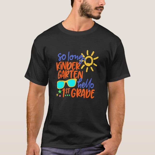 So Long Kindergarten Hello 1st Grade Teacher Stude T-Shirt (Front)