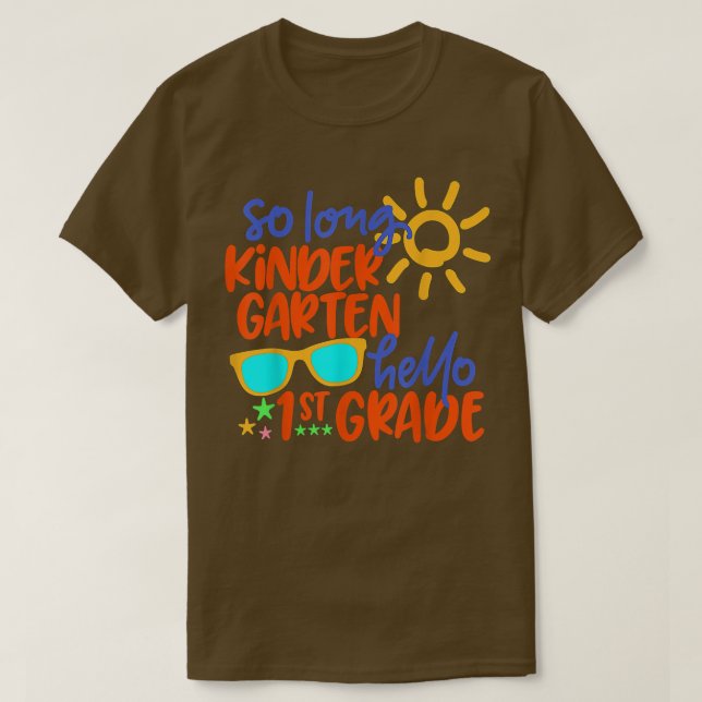 SO LONG KINDERGARTEN HELLO 1st GRADE Teacher Stude T-Shirt (Design Front)
