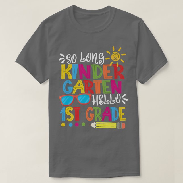 So Long Kindergarten Hello 1st Grade Teacher Stude T-Shirt (Design Front)