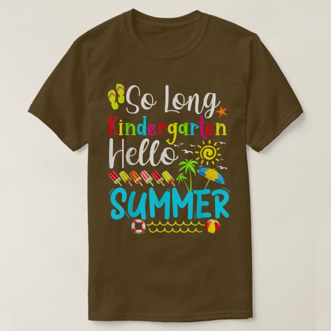 So Long Kindergarten Hello Summer Last Day Of Scho T-Shirt (Design Front)