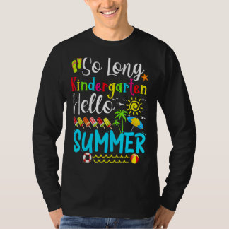 So Long Kindergarten Hello Summer Teacher Student T-Shirt