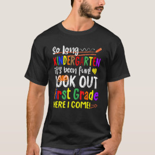 So long kindergarten Look Out 1st Grade Here I Com T-Shirt