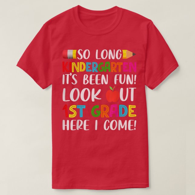 So Long Kindergarten Look Out 1st Grade Here I Com T-Shirt (Design Front)