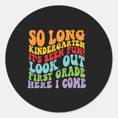 So Long Kindergen 1St Grade Here I Come Graduation Classic Round Sticker
