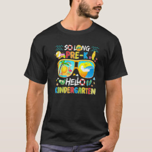 So Long Pre K Hello Kindergarten Pre K Graduation T-Shirt