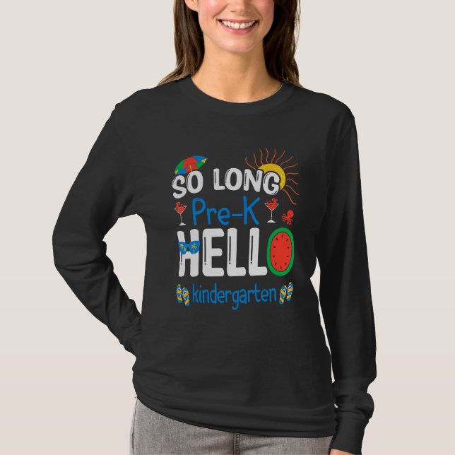So Long Pre K Hello Kindergarten Student Teacher S T-Shirt (Front)