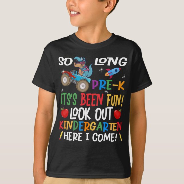 So Long Pre-K Here I Come, Funny Dinosaur Monster  T-Shirt (Front)