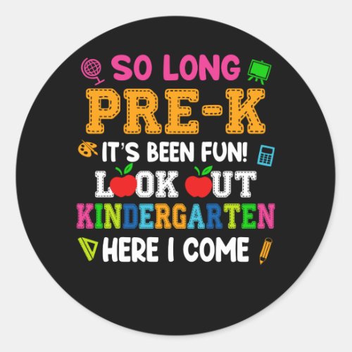 So Long Pre_k It Is Been Fun Look Out Kindergarten Classic Round Sticker