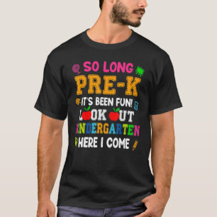 So Long Pre K It Is Been Fun Look Out Kindergarten T-Shirt