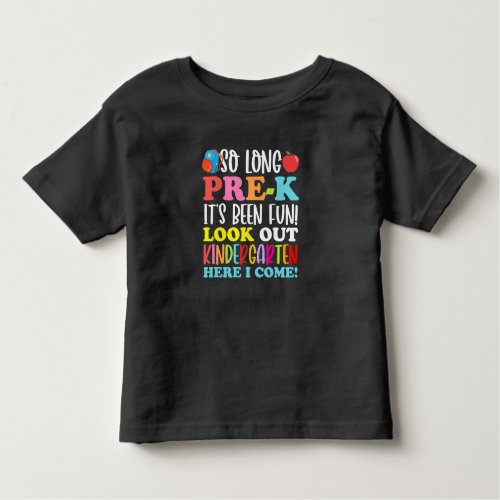 So Long Pre_k Its Been Fun Look Out Kindergarten Toddler T_shirt