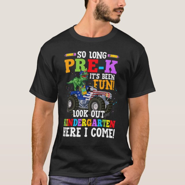 So Long Pre K Its Been Fun Look Out Kindergarten H T-Shirt (Front)