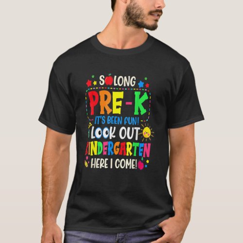 So Long Pre K Its Been Fun Look Out Kindergarten H T_Shirt