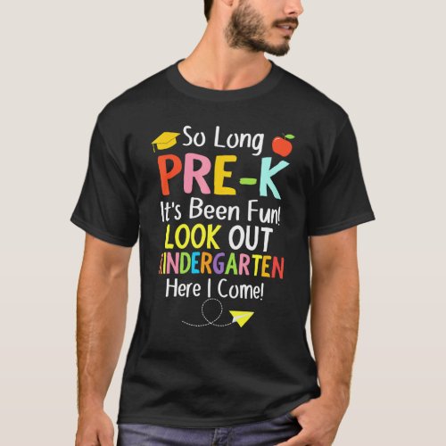 So Long Pre_k Its Been Fun Look Out Kindergarten H T_Shirt