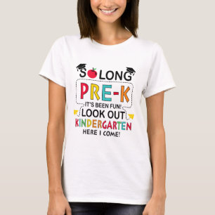 So Long Pre K Kindergarten Here Graduate Last Day  T-Shirt