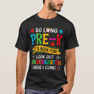 So Long Pre K Kindergarten Here Graduate Last Day  T-Shirt