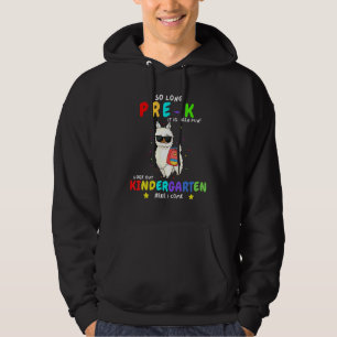 So Long Pre K Kindergarten Here I Come Llama Gradu Hoodie