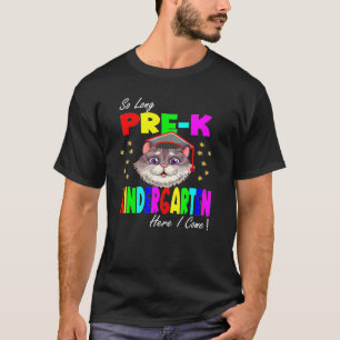 So Long Pre K Kindergartenhere I Came Cat  Graduat T-Shirt