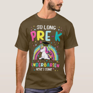 So Long PreK Kindergarten Here I Come Unicorn Grad T-Shirt