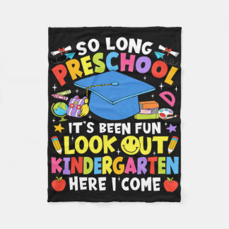 So Long Preschool Graduation Kindergarten Here I C Fleece Blanket