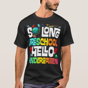 So Long Preschool Hello Kindergarten PreK graduati T-Shirt