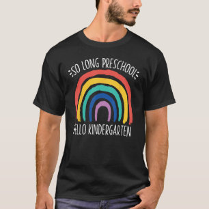 SO LONG PRESCHOOL HELLO KINDERGARTEN School Teache T-Shirt