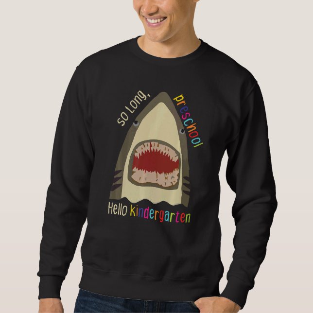 So Long Preschool Hello Kindergarten Shark Pre K G Sweatshirt (Front)