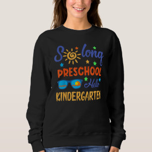 So Long Preschool HELLO Kindergarten Teacher Stude Sweatshirt