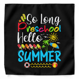 So Long Preschool Hello Summer Last Day Of School. Bandana