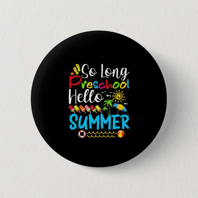 So Long Preschool Hello Summer Last Day Of School. Button (Front)