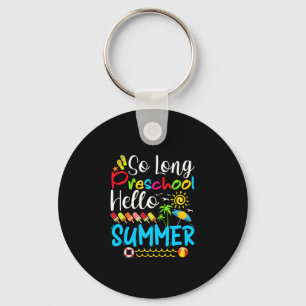 So Long Preschool Hello Summer Last Day Of School. Keychain
