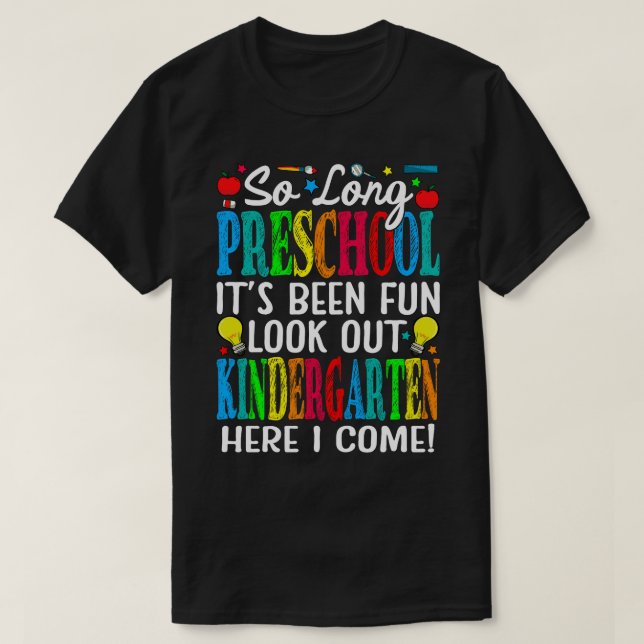 So Long Preschool It's Been Fun Look Out Kindergar T-Shirt (Design Front)
