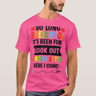 So Long Preschool Kindergarten Here I Come Back To T-Shirt