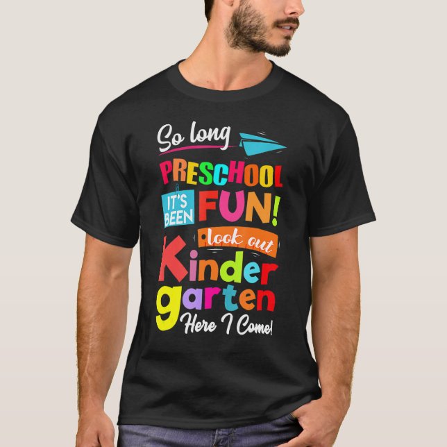 So Long Preschool Look Out Kindergarten Here I Com T-Shirt (Front)