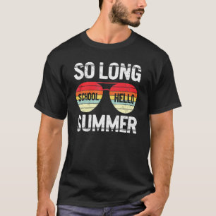 So Long School Hello Summer Happy Last Day Of Scho T-Shirt