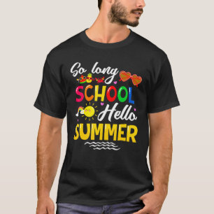 So Long School Hello Summer Vacation T-Shirt