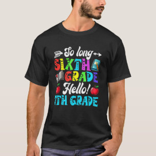 So Long Sixth Grade Hello 7th Grade Back To Scho T-Shirt