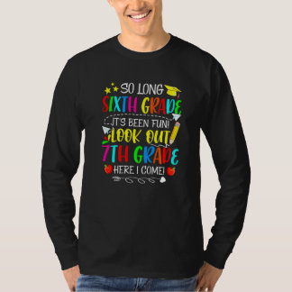 So Long Sixth Grade Look Out 7th Grade Here I Come T-Shirt