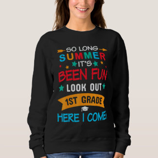 So Long Summer It's Been Fun Look Out 1st Grade He Sweatshirt