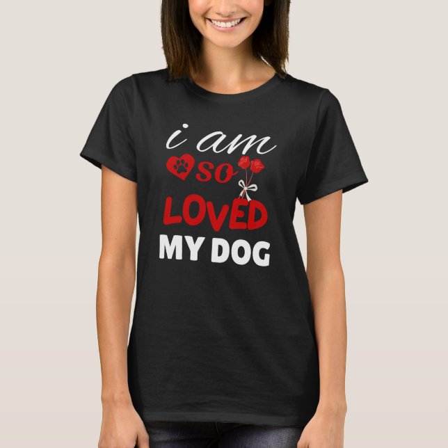 So Loved Dog Mom Valentine Design T-Shirt (Front)