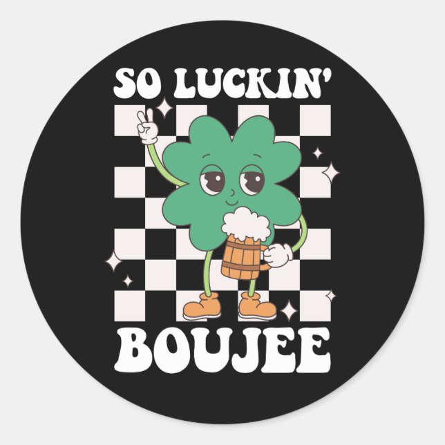 So Luckin' Boujee Lucky Shamrock St Patrick's Day Classic Round Sticker (Front)