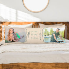 So Lucky To Have You Curly Bracket 2 Photo Natural Body Pillow at Zazzle