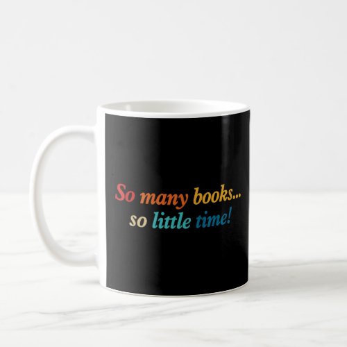 So Many Books Little Time Loves To Read Books Vint Coffee Mug