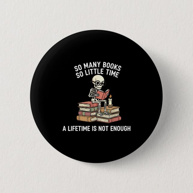 So Many Books Little Time Skeleton Reader  Button (Front)