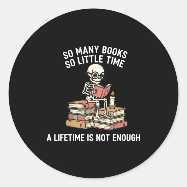 So Many Books Little Time Skeleton Reader  Classic Round Sticker (Front)