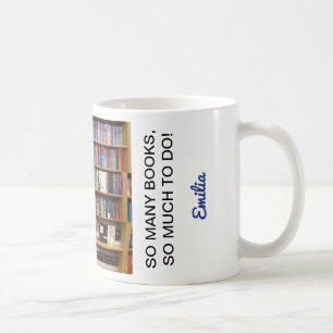 So many books Quote Book Lovers, Personalized Name Coffee Mug