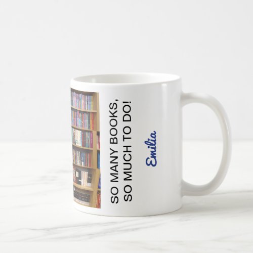 So many books Quote Book Lovers Personalized Name Coffee Mug