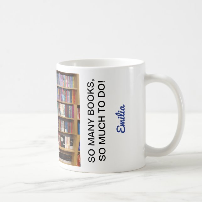 So many books Quote Book Lovers, Personalized Name Coffee Mug (Right)