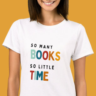 So many books so little time - Book Lovers T-Shirt