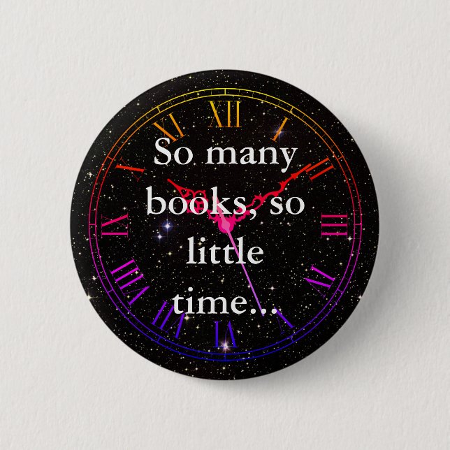 "So many books, so little time..." booklover's Button (Front)